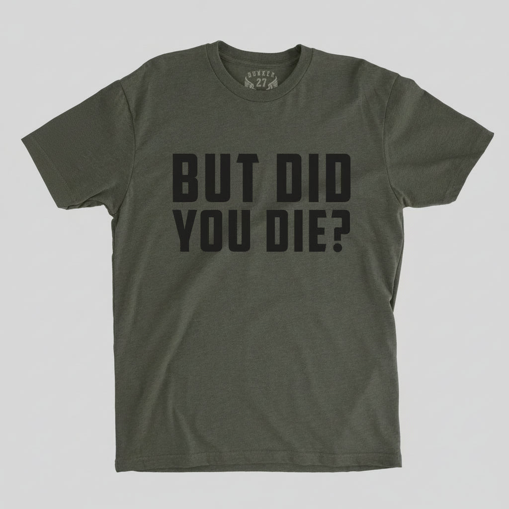 But Did You Die?