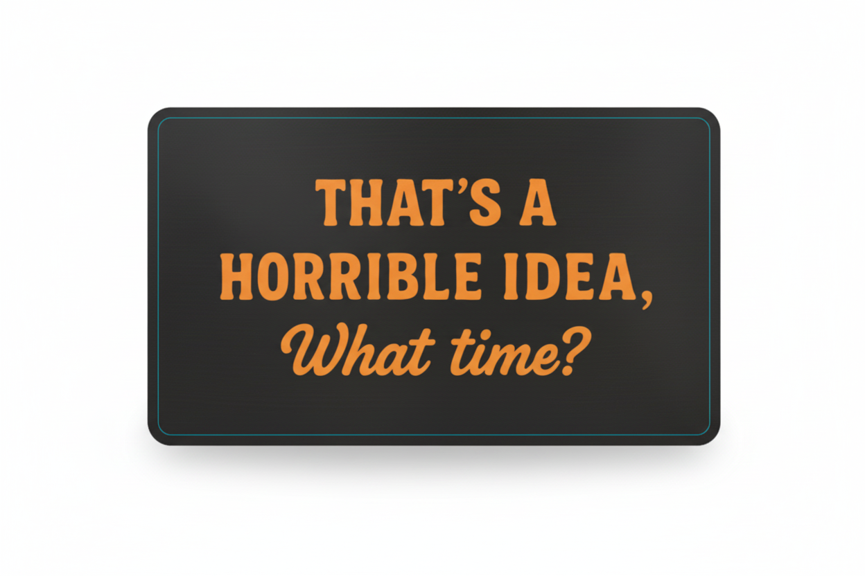That's a Horrible Idea - Sticker